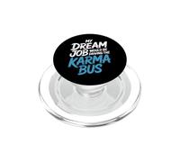 My Dream Job Would Be Driving The Karma Bus |- PopSockets PopGrip per MagSafe