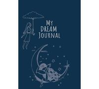My Dream Journal: A Guided Notebook for Nightly Reflections and Morning Insights I100 Pages I 7x10 Inches I A Gentle Companion for Your Inner World
