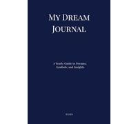 My Dream Journal: A Year of Dreams, Symbols, and Insights