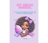 My Dream Journal: Big Dreams Start In These Pages