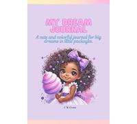 My Dream Journal: Big Dreams Start In These Pages
