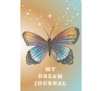 My Dream Journal - Butterfly Edition*: A beautiful art notebook with guided prompts to help you remember, record, and reflect on your dreams.