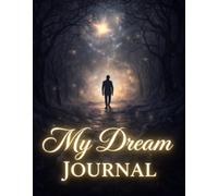 My Dream Journal: Dive into the mysterious world of your dreams , 60 pages to record, analyze, and sketch your nightly visions