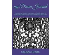 my Dream Journal: "Record The Dreams That Linger- A Guided Space To Capture And Reflect On Your Dreams Before They Fade"