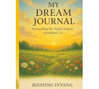 My Dream Journal: Stewarding the Night Season (Habakkuk 2:2)