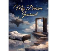 My Dream Journal: Your gateway to subconscious exploration , 60 pages to record, analyze, and illustrate your dreams