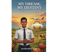 My Dream, My Destiny: Great Rewards come to those who Overcome Obstacles