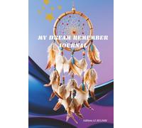 MY DREAM REMEMBER JOURNAL: A journal designed to help you with anxious or short nights.