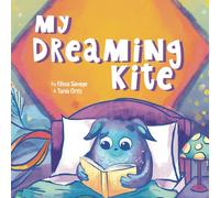 My Dreaming Kite: A Picture Book About Gratitude, Imagination, and Positive Thinking for Confident, Joyful Kids
