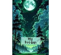 My Dreams: Aesthetic Moon & Forest Dream Journal for Writing, Manifestation & Thoughts: Lined Notebook for Dream Journaling, Goals & Self Reflection | Perfect for Women, Teens & Creative Minds