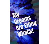 My Dreams Are Effing WhaCk!