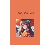 My Dreams: Create a journal that lists only your dreams, your goals, your happy moments in your life
