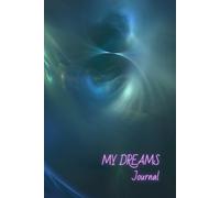 My Dreams Journal: Notebook for Writing down Your Dreams for Self-knowledge, Personal Development and Spirituality