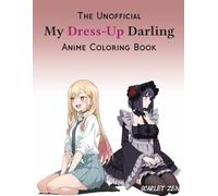 My Dress-Up Darling Anime Coloring Book: The Unofficial Fanart Compilation for Teens and Adults (50 Pages To Color)