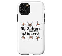 My Ducks Are Absolutely Not in a Row Don't Have My All Ducks Custodia per iPhone 11 Pro