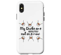 My Ducks Are Absolutely Not in a Row Don't Have My All Ducks Custodia per iPhone X/XS