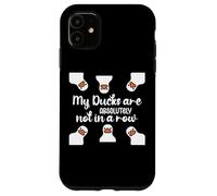 My Ducks Are Absolutely Not in a Row I Don't Have All Duck Custodia per iPhone 11