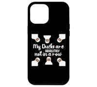 My Ducks Are Absolutely Not in a Row I Don't Have All Duck Custodia per iPhone 12 Pro Max