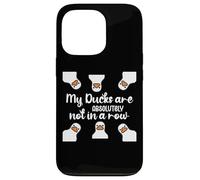 My Ducks Are Absolutely Not in a Row I Don't Have All Duck Custodia per iPhone 13 Pro