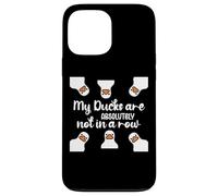 My Ducks Are Absolutely Not in a Row I Don't Have All Duck Custodia per iPhone 13 Pro Max