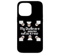 My Ducks Are Absolutely Not in a Row I Don't Have All Duck Custodia per iPhone 14 Pro Max