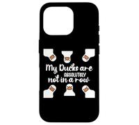 My Ducks Are Absolutely Not in a Row I Don't Have All Duck Custodia per iPhone 16 Pro