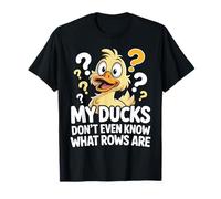 My Ducks Don't Even Know What Rows Are Caos - Maglietta