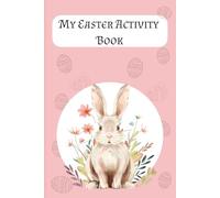 My Easter Activity Book: Easter Activity Book for Kids | Mazes, Word Searches, Coloring Pages and Fun Spring Puzzles for Boys and Girls 4-8 |6x9 Size Perfect for Baskets