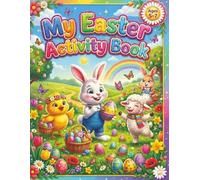 My Easter Activity Book: For Kids 5-7 | 150 Pages | Terrific Basket Stuffer | Great Holiday Gift Idea