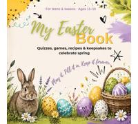 My Easter Book: An Easter Activity Book and Spring Keepsake for Teens to Fill In, Play and Keep