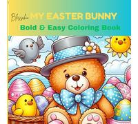 MY EASTER BUNNY: BOLD & Easy Coloring Book