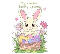 My Easter Bunny Journal: A Sweet Notebook for Writing, Drawing & Spring Fun - with Lined and Dotted Pages