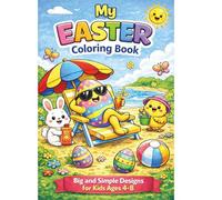 My Easter Coloring Book for Kids Ages 4-8: Fun and Easy Easter Coloring Pages for Kids | Cute Bunnies, Chicks and Easter Eggs | Perfect Holiday Activity Book
