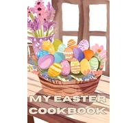 My Easter Cookbook: A notebook to write down your cooking recipes