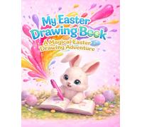 My Easter Drawing Book: A Magical Easter Drawing Adventure for Kids