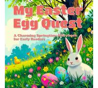 My Easter Egg Quest: A Charming Springtime Storybook for Early Readers