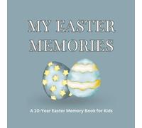 My Easter Memories: A 10-Year Easter Memory Book for Kids