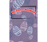My Easter Notebook: Happy Easter Day Notebook Journal for Kids or Adults