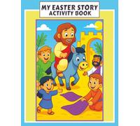 MY EASTER STORY ACTIVITY BOOK: Bible story of Easter with coloring pages and activity puzzles. 92 pages with easy-to-read print about Easter, Jesus, ... School, homeschooling, and quiet time fun.