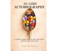 My Edible Autobiography: A Guided Journal for Telling Your Story Through Cake & Color