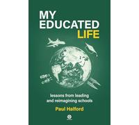 MY EDUCATED LIFE: lessons from leading schools