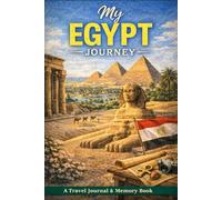 My Egypt Journey: A Personal Travel Log for Experiences, Notes & Memories