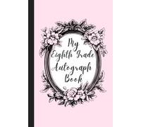 My Eighth Grade Autograph Book: An Enchanted Autograph Book with Fun Prompts for 8th Grade