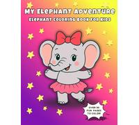 MY ELEPHANT ADVENTURE: ELEPHANT COLORING BOOK FOR KIDS