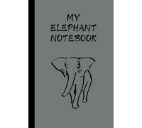 My Elephant Notebook: The Ultimate Journal for Elephant Lovers - Perfect for Notes, Doodles & Creative Ideas