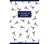 My Elevated Self Guided Journal: A Guided Journey to Mindfulness, Self-Growth, and Intentional Living: A 200-page Matte version of your path to ... and growth-in just a few minutes a day.