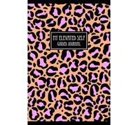 My Elevated Self Guided Journal: A Guided Journey to Mindfulness, Self-Growth, and Intentional Living: A 110-page Matte version of your path to ... and growth-in just a few minutes a day.