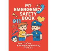 My Emergency Safety Book: A Smart & Fun Workbook for Kids to Learn Emergency Skills, Practice Safety Plans, and Build Confidence