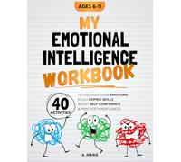 My Emotional Intelligence Workbook: 40 Activities To Discover Your Emotions, Build Coping Skills, Boost Self-Confidence & Practice Mindfulness