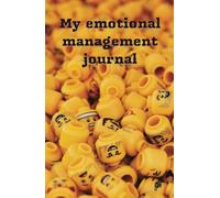 My emotional management journal: Emotional management and mental tranquility. Regulate your emotions and live life with emotional clarity and wisdom. (English version)